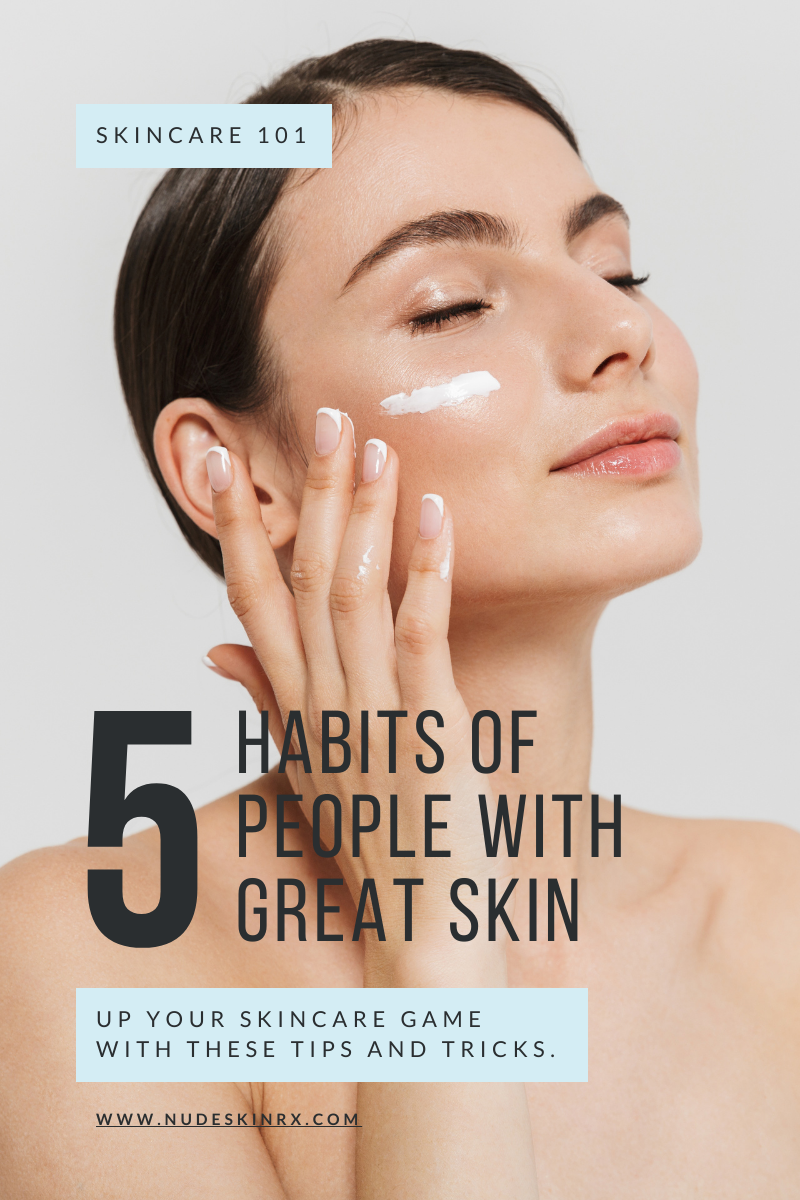 5 Habits of People With Great Skin